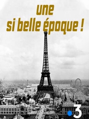 Une si belle époque ! - La France d'avant 1914